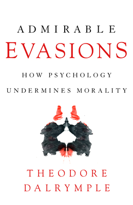 Admirable Evasions: How Psychology Undermines M... 1641771887 Book Cover