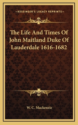 The Life and Times of John Maitland Duke of Lau... 116451444X Book Cover