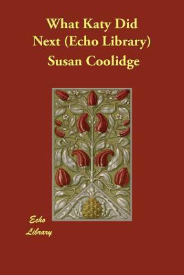 What Katy Did Next (Echo Library) 1406848549 Book Cover