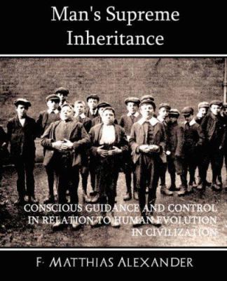 Man's Supreme Inheritance Conscious Guidance an... 159462867X Book Cover