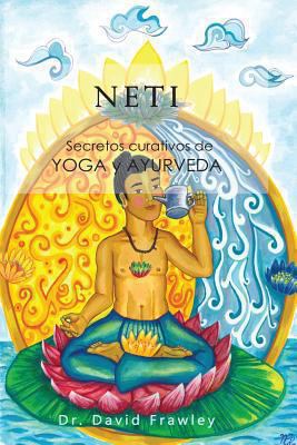 Neti: Secretos curativos de Yoga y Ayurveda [Spanish] 1478282169 Book Cover