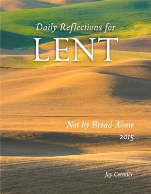 Not by Bread Alone: Daily Reflections for Lent ... [Large Print] 0814635644 Book Cover
