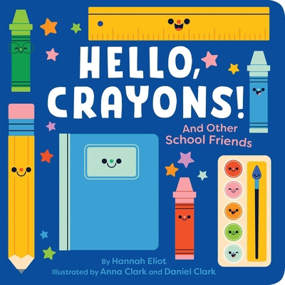 Hello, Crayons!: And Other School Friends 1665952504 Book Cover