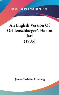 An English Version of Oehlenschlaeger's Hakon J... 1162093706 Book Cover