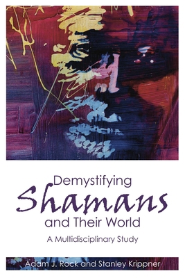 Demystifying Shamans and Their World: A Multidi... 1845402227 Book Cover