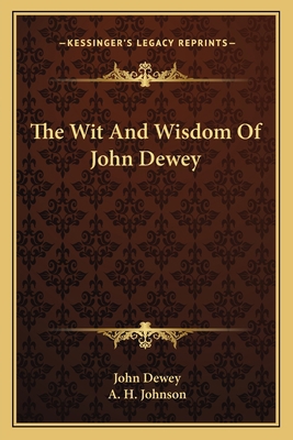 The Wit And Wisdom Of John Dewey 1163174750 Book Cover