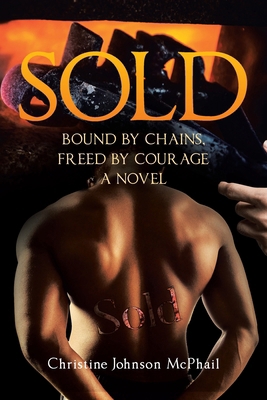 Sold: Bound by Chains, Freed by Courage: A Novel B0FC9PTB7T Book Cover