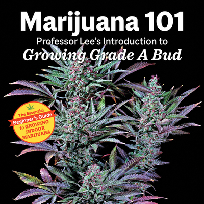 Marijuana 101: Professor Lee's Introduction to ... 1937866882 Book Cover