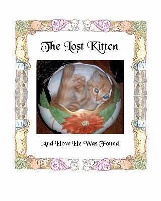The Lost Kitten And How He Was Found 1452844631 Book Cover