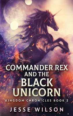 Commander Rex and the Black Unicorn [Large Print] 4824140781 Book Cover