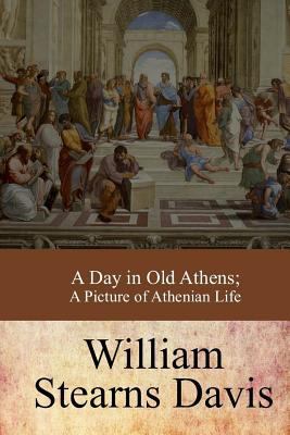 A Day in Old Athens; a Picture of Athenian Life 1973738023 Book Cover