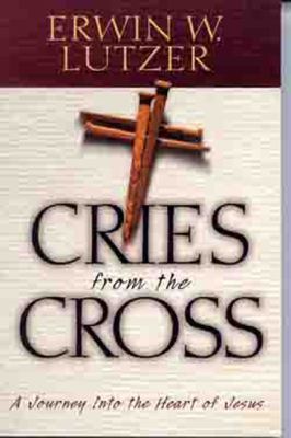 Cries from the Cross: A Journey Into the Heart ... 0802411118 Book Cover