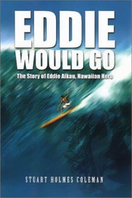 Eddie Would Go: The Story of Eddie Aikau, Hawai... 097062137X Book Cover