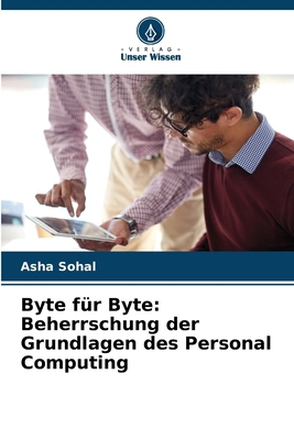 Byte für Byte: Beherrschung der Grundlagen des ... [German] 6207910605 Book Cover