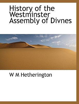 History of the Westminster Assembly of Divnes [Large Print] 1116082829 Book Cover