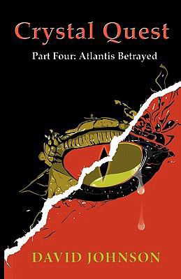 Crystal Quest Part Four: Atlantis Betrayed 1906710392 Book Cover