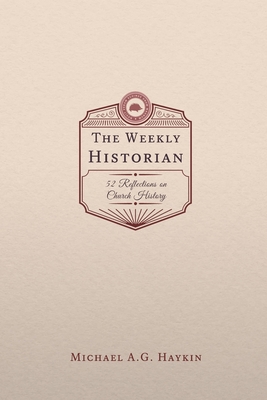 The Weekly Historian: 52 Reflections on Church ... 1774840464 Book Cover