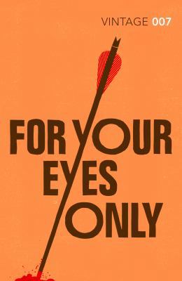 For Your Eyes Only. Ian Fleming 0099576945 Book Cover