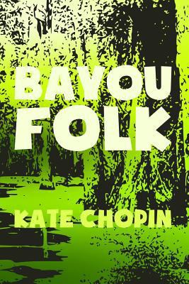 Bayou Folk: Original & Unabridged 150093299X Book Cover