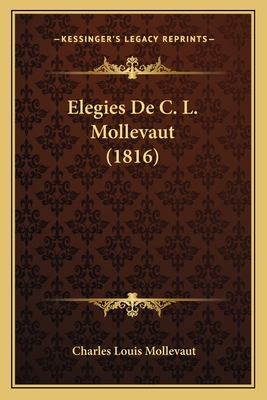 Elegies De C. L. Mollevaut (1816) [French] 1168386926 Book Cover