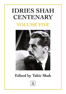 Idries Shah Centenary: Volume Five 1915876508 Book Cover