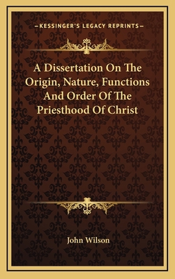 A Dissertation on the Origin, Nature, Functions... 1163464872 Book Cover