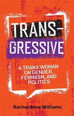Transgressive: A Trans Woman on Gender, Feminis... 1785926470 Book Cover