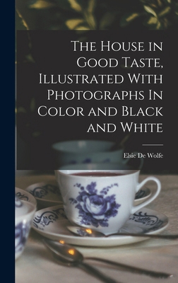 The House in Good Taste, Illustrated With Photo... 1015469825 Book Cover