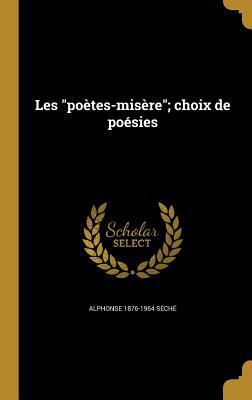 Les "poètes-misère"; choix de poésies [French] 1372591486 Book Cover