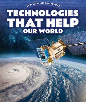 Technologies That Help Our World 1725324350 Book Cover