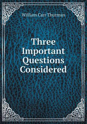 Three Important Questions Considered 551891623X Book Cover