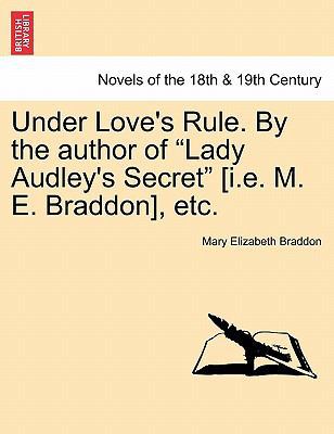 Under Love's Rule. by the Author of Lady Audley... 1241367442 Book Cover