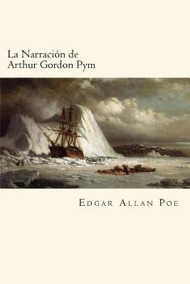 La Narración de Arthur Gordon Pym (Spanish Edit... [Spanish] 1719527180 Book Cover