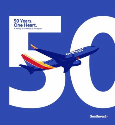 50 Years. One Heart : A History of Southwest in 5O Objects