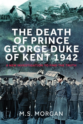 The Death of Prince George, Duke of Kent, 1942:... 1036107191 Book Cover