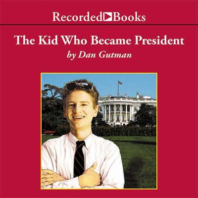 The Kid Who Became President (Sequel to The Kid... 1402519605 Book Cover