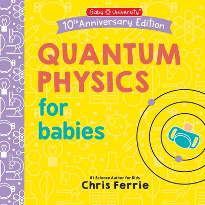Quantum Physics for Babies 1464282641 Book Cover