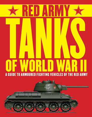 Red Army Tanks of World War II: A Guide to Armo... 1782744924 Book Cover