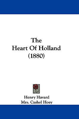 The Heart Of Holland (1880) 1437413005 Book Cover