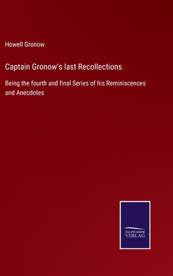 Captain Gronow's last Recollections: Being the ... 3752578351 Book Cover