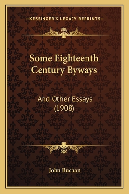 Some Eighteenth Century Byways: And Other Essay... 1165610728 Book Cover