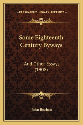 Some Eighteenth Century Byways: And Other Essay... 1165610728 Book Cover