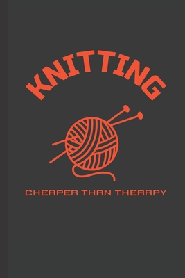Knitting Cheaper Than Therapy: Blank Lined Journal 1704958156 Book Cover