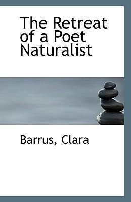The Retreat of a Poet Naturalist 1110956258 Book Cover