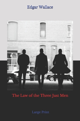 The Law of the Three Just Men: Large Print 1676551026 Book Cover