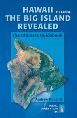 Hawaii the Big Island Revealed: The Ultimate Gu... 098146100X Book Cover