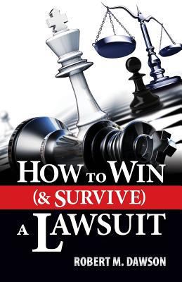 How to Win (& Survive) a Lawsuit 0615962718 Book Cover