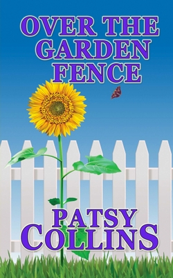 Over The Garden Fence: A collection of 24 short... 1508553130 Book Cover