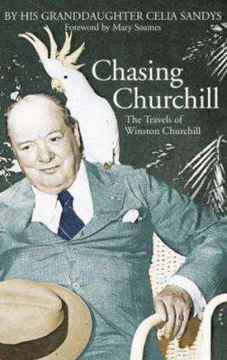 Chasing Churchill: The Travels with Winston Chu... 000710040X Book Cover
