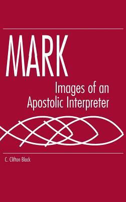 Mark: Images of an Apostolic Interpreter 0872499731 Book Cover